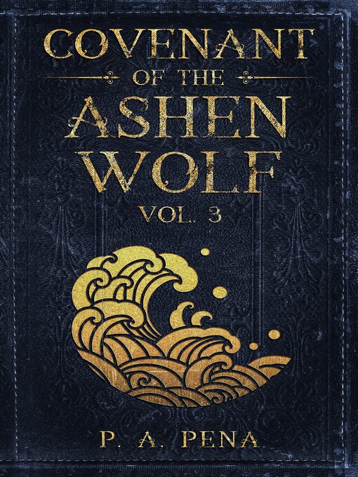 Title details for Covenant of the Ashen Wolf Volume 3 by P. A. Pena - Available